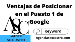 Ventajas de Posicionar en el Puesto 1 de Google